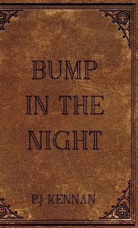 Bump in the night by P J Kennan