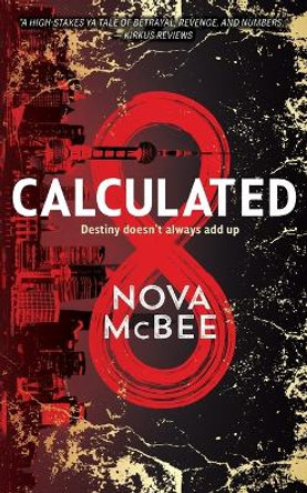 Calculated: A YA Action Adventure Series Nova McBee 9798989401505