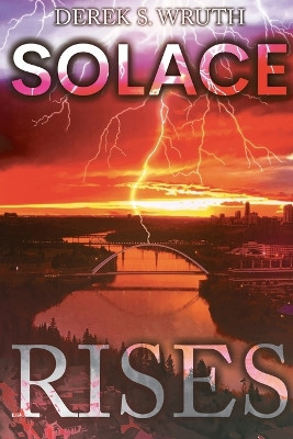 Solace Rises Derek S Wruth 9781778833465