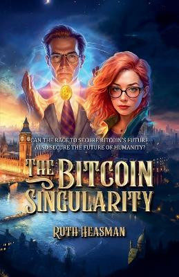 The Bitcoin Singularity by Ruth Heasman