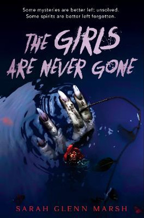 The Girls Are Never Gone Sarah Glenn Marsh 9781984836151