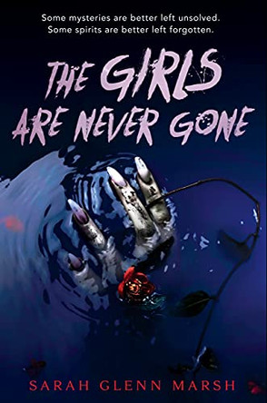 The Girls Are Never Gone Sarah Glenn Marsh 9781984836175