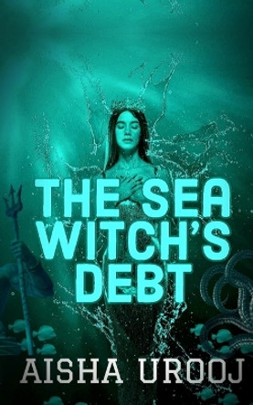 The Sea Witch's Debt Aisha Urooj 9781998420018