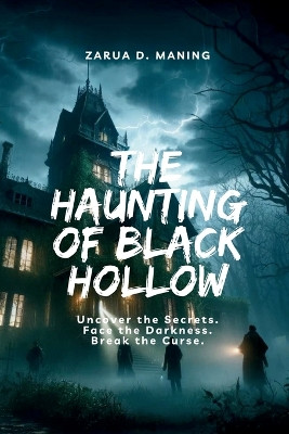 The Haunting of Black Hollow by Zarua D Maning