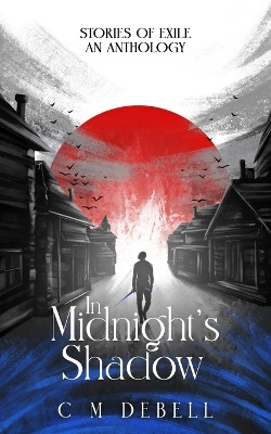 In Midnight's Shadow by C M Debell