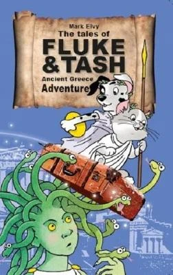 The Tales of Fluke and Tash - Ancient Greece Adventure by Mark Elvy