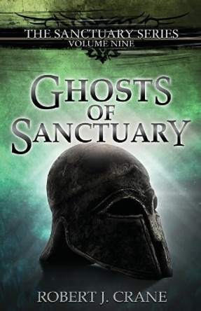 Ghosts of Sanctuary Robert J Crane 9781985131996