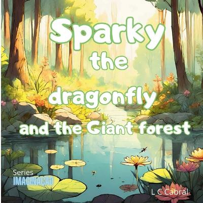 Sparky the dragonfly and the Giant forest by Leo C Cabral