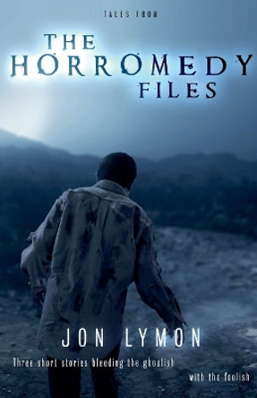 Tales From the Horromedy Files by Jon Lymon