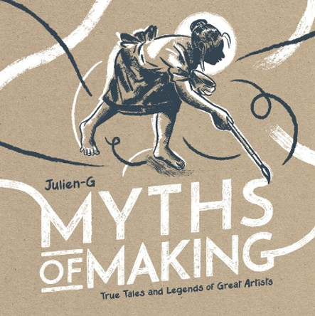 MYTHS OF MAKING by Julien-G