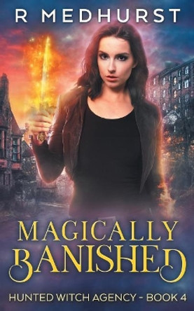 Magically Banished: An Urban Fantasy Novel Rachel Medhurst 9781987691870