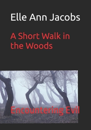 A Short Walk in the Woods by Elle Ann Jacobs