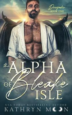 The Alpha of Bleake Isle by Kathryn Moon