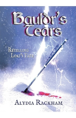 Bauldr's Tears: Retelling Loki's Fate Alydia Rackham 9798215729045