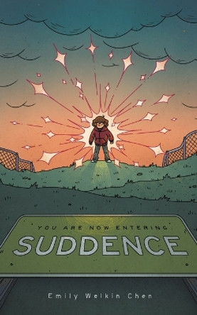 You Are Now Entering Suddence by Emily Welkin Chen You Are Now Entering Suddence by Emily Welkin Chen