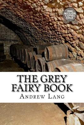 The Grey Fairy Book Andrew Lang (Senior Lecturer in Law, London School of Economics) 9781722179731