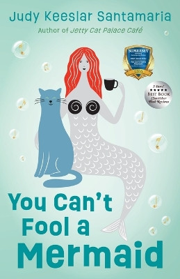 You Can't Fool a Mermaid Judy Keeslar Santamaria 9798886794670