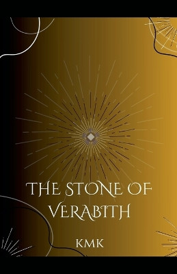 The Stone of Verabith by Kmk