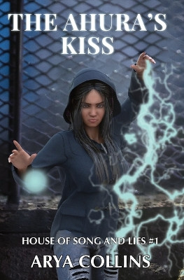 The Ahura's Kiss by Arya Collins