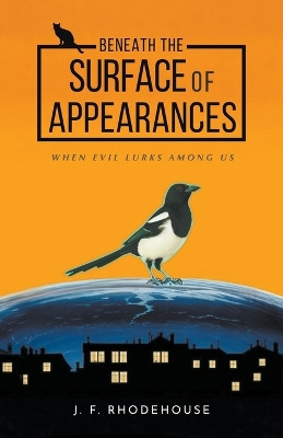 Beneath the Surface of Appearances J F Rhodehouse 9798224144969