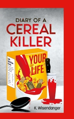Diary of a Cereal Killer K Wisendanger 9781304898746