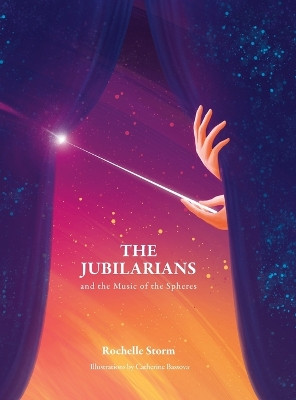 The Jubilarians and the Music of the Spheres by Rochelle Storm