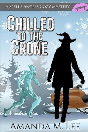 Chilled to the Crone by Amanda M Lee