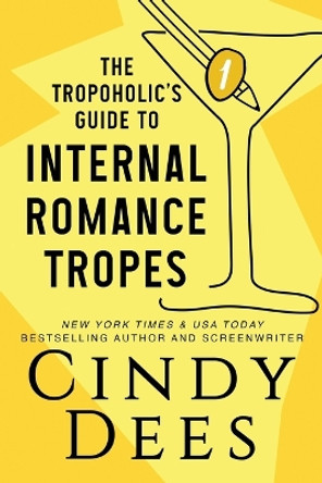 The Tropoholic's Guide to Internal Romance Tropes by Cindy Dees