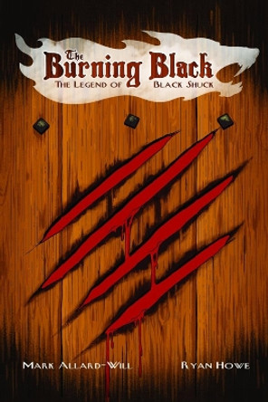 Burning Black, The: Legend Of Black Shuck Mark Allard-Will 9781988903538