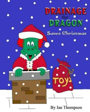 Drainage the Dragon Saves Christmas by Ian Thompson, MD (University of Newcastle UK)