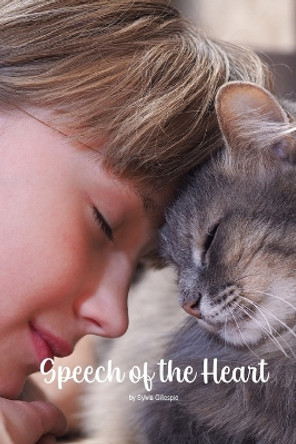 Speech of the Heart by Sylvia Gillespie