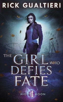 The Girl Who Defies Fate Rick Gualtieri 9781940415451