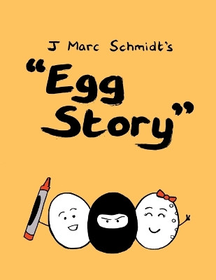 Egg Story - Revisited by J Marc Schmidt