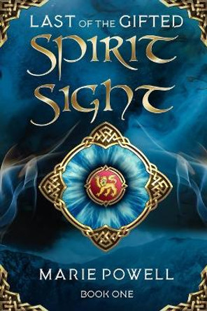 Spirit Sight: Epic fantasy in medieval Wales (Last of the Gifted - Book One) Marie Powell 9781989078280