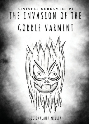 The Invasion of the Gobble Varmint by C Garland Miller