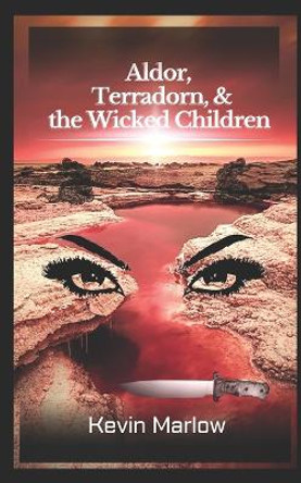 Aldor, Terradorn, & the Wicked Children by Kevin Marlow