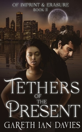 Tethers of the Present Gareth Ian Davies 9798987426623