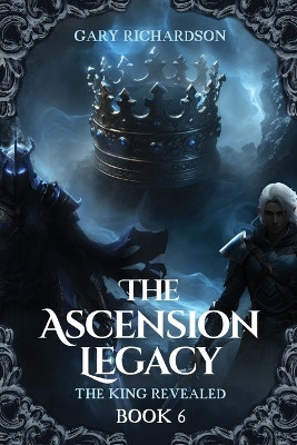 The Ascension Legacy - Book 6 by Gary D Richardson