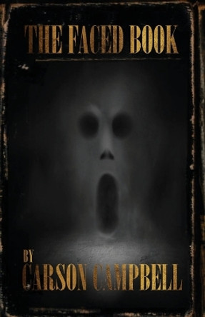 The Faced Book by Carson Campbell