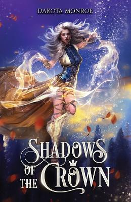 Shadows of the Crown Dakota Monroe 9798989475674