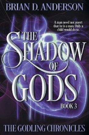 The Shadow of Gods Brian D Anderson 9798823205351