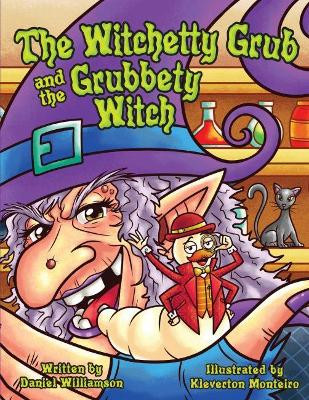 The Witchetty Grub and the Grubbety Witch by Daniel Williamson