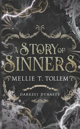 A Story of Sinners: Darkest Dynasty Book Two Mellie T Tollem 9798872876625