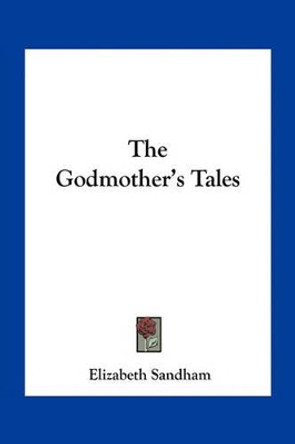The Godmother's Tales by Elizabeth Sandham