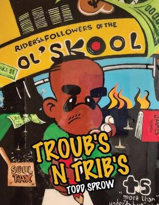 Troub's n Trib's by Todd Sprow