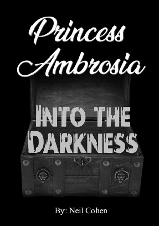 Princess Ambrosia Into the Darkness by Neil Cohen