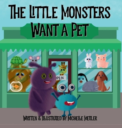 The Little Monsters Want a Pet Michelle Meitler 9798990443860
