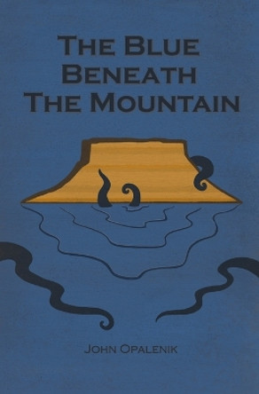 The Blue Beneath the Mountain by Amanda Rose Opalenik