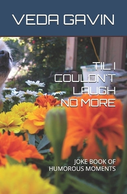 Til I Couldn't Laugh No More by Veda Gavin
