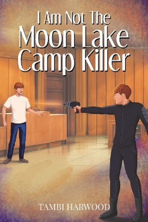 I Am Not The Moon Lake Camp Killer Tambi Harwood 9798893563795